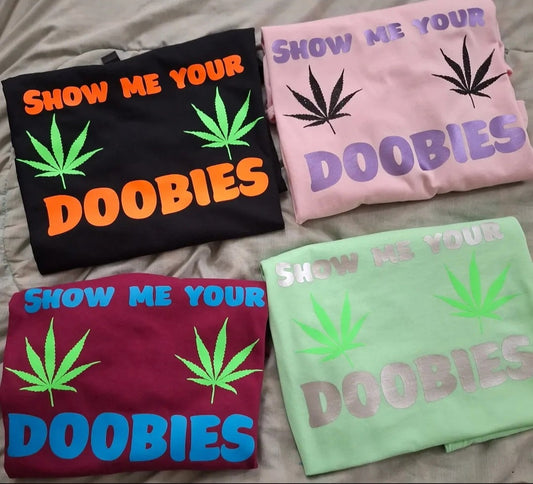 Show me your doobies tshirt