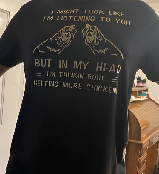 Thinkin bout getting more chickens tshirt