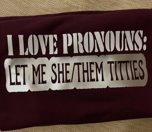 I love pronouns tshirt